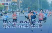 TOP 5 CÁCH PHÒNG TRÁNH CHẤN THƯƠNG KHI CHẠY BỘ